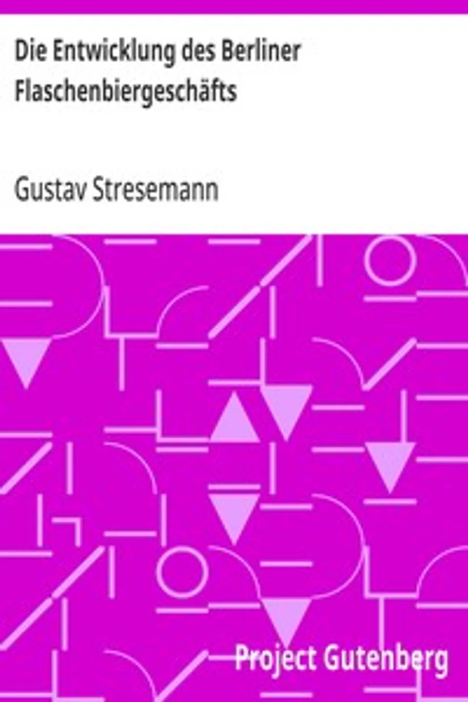 Die Entwicklung des Berliner Flaschenbiergeschäfts, Gustav Stresemann