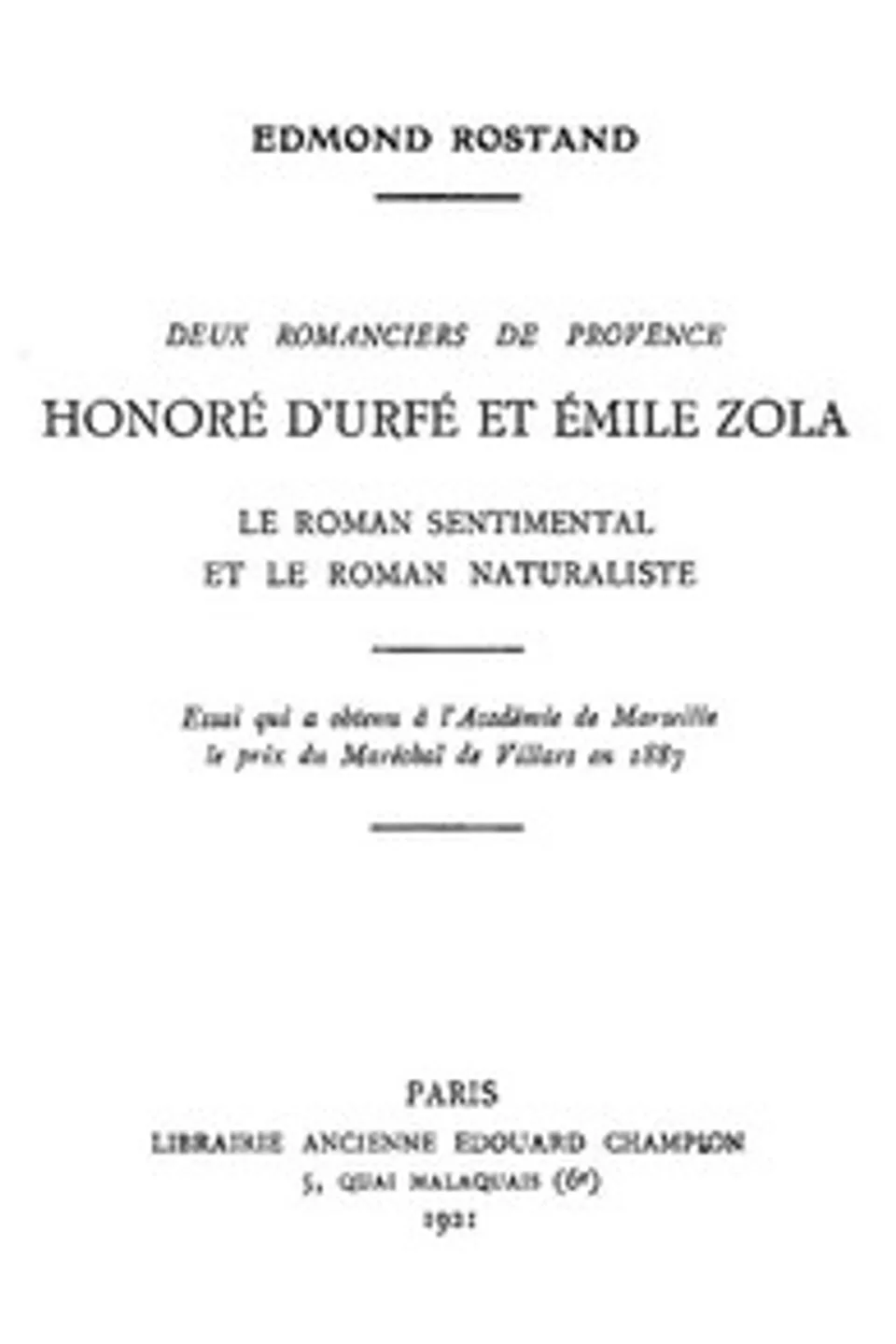 Deux romanciers de Provence: Honoré d'Urfé et Émile Zola: Le roman sentimental et le roman naturaliste, Edmond Rostand