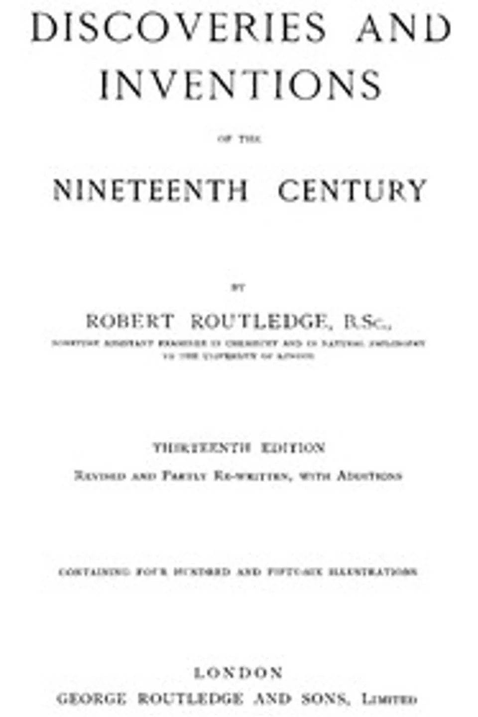 Discoveries and Inventions of the Nineteenth Century, Robert Routledge