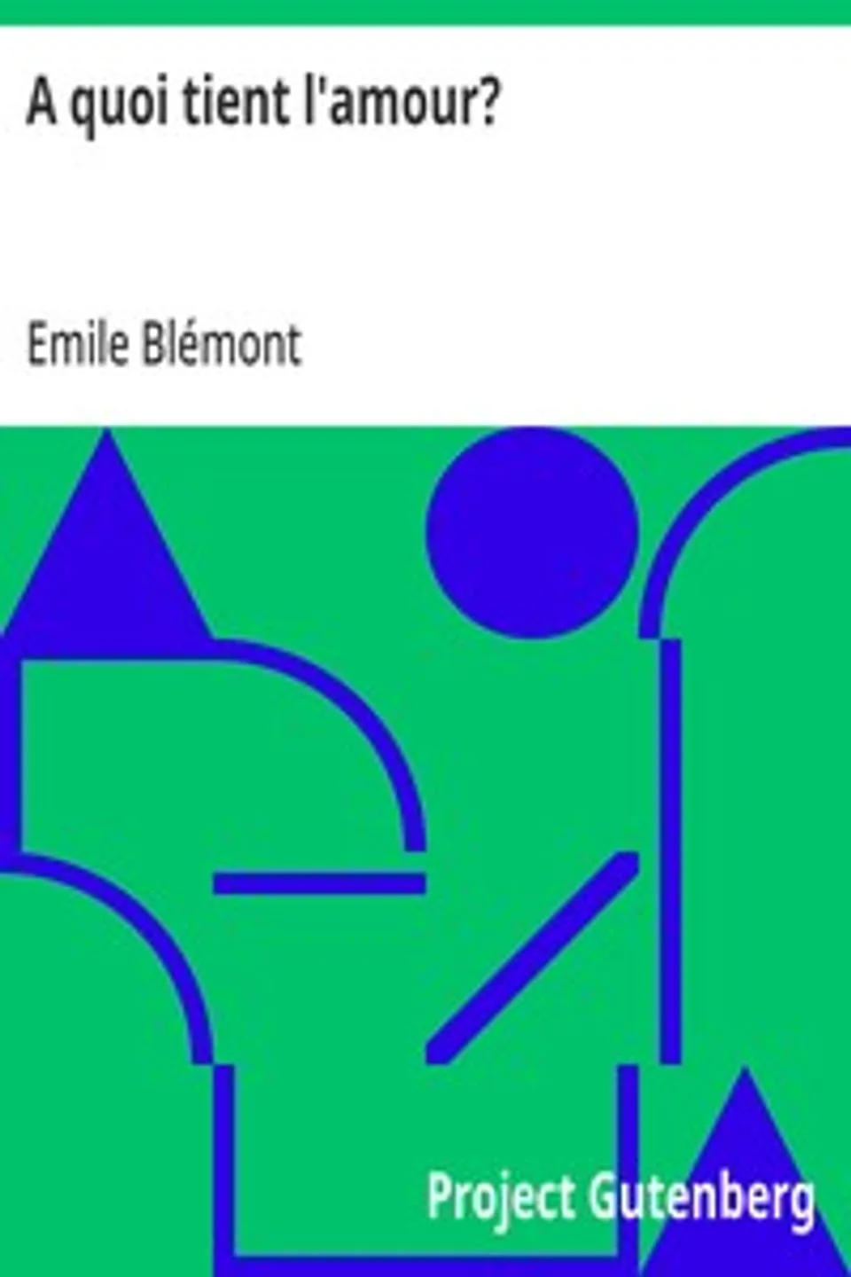 A quoi tient l'amour?: Contes de France et d'Amérique, Emile Blémont