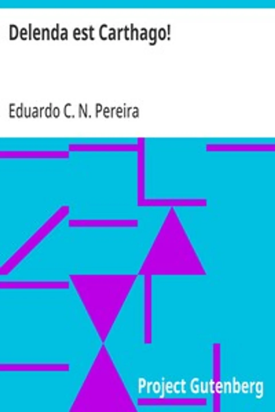 Delenda est Carthago!, Eduardo C. N. (Eduardo Clemente Nunes) Pereira