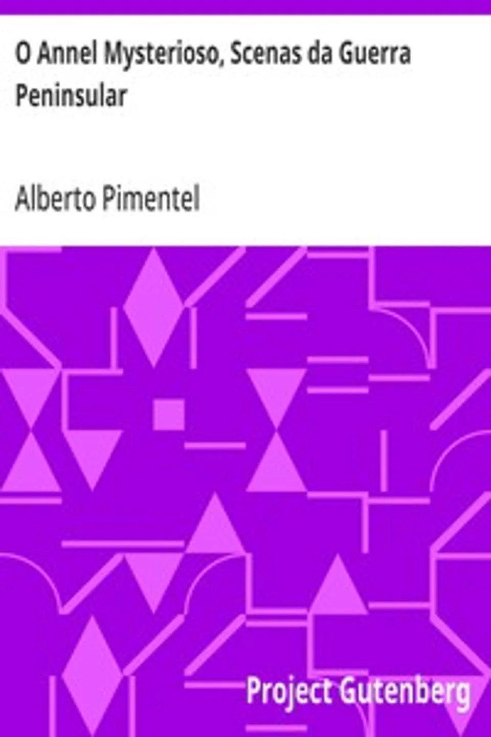 O Annel Mysterioso, Scenas da Guerra Peninsular, Alberto Pimentel