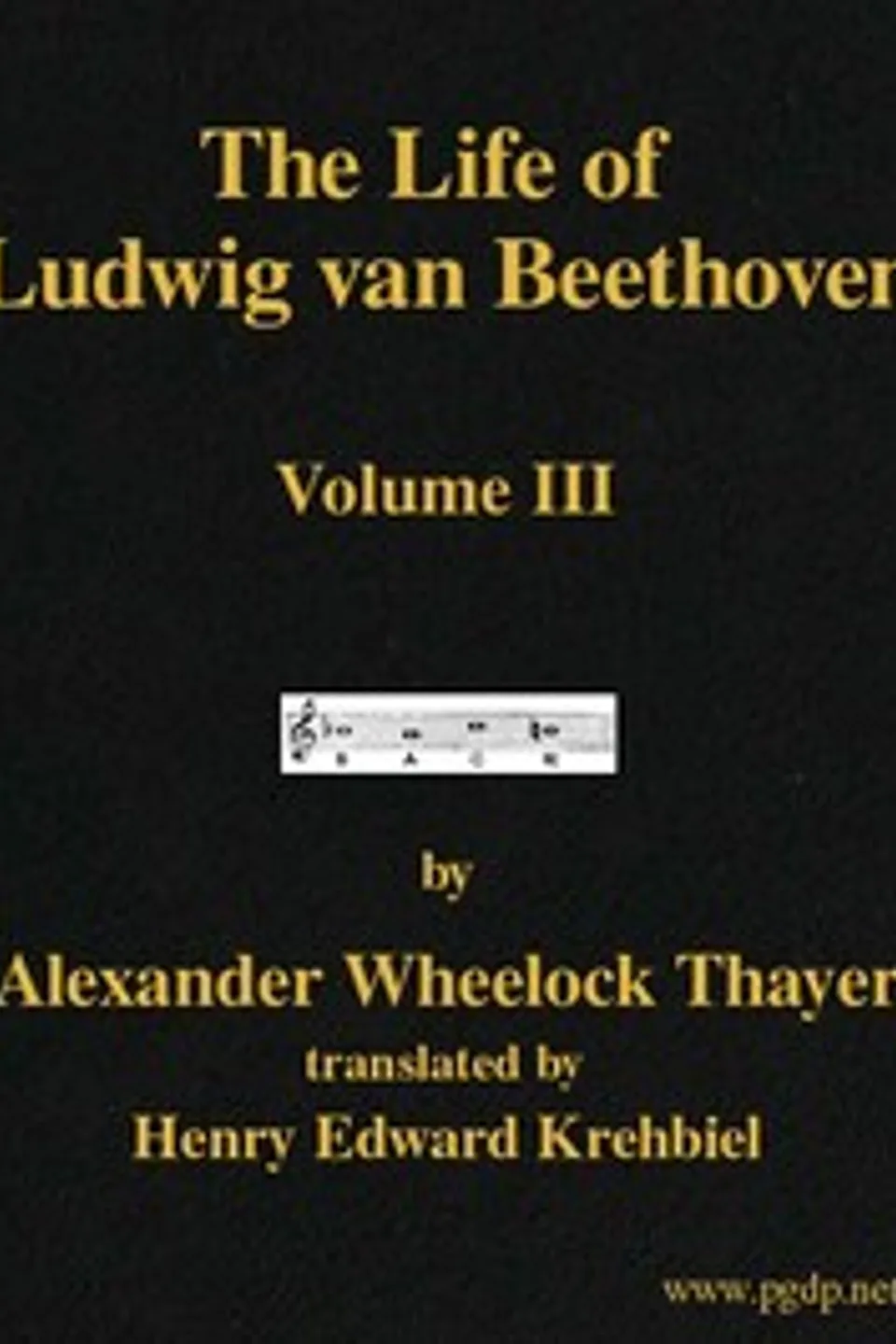 The Life of Ludwig van Beethoven, Volume III, Alexander Wheelock Thayer