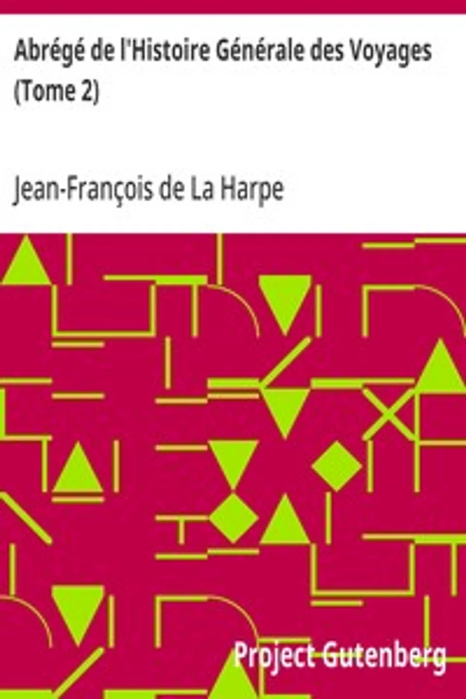 Abrégé de l'Histoire Générale des Voyages (Tome 2), Jean-François de La Harpe