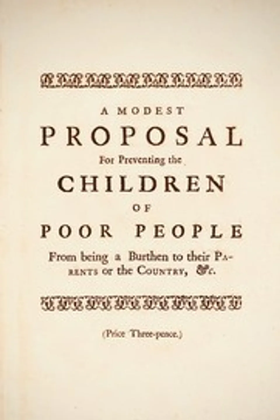 A Modest Proposal: For preventing the children of poor people in Ireland, from being a burden on their parents or country, and for making them beneficial to the publick, Jonathan Swift