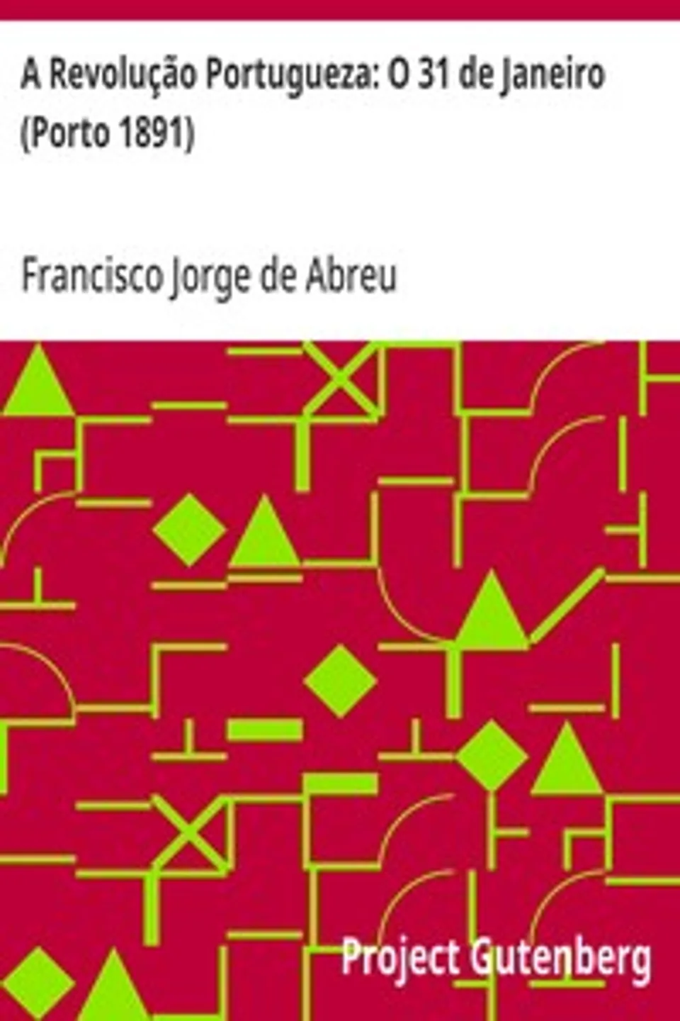 A Revolução Portugueza: O 31 de Janeiro (Porto 1891), Francisco Jorge de Abreu