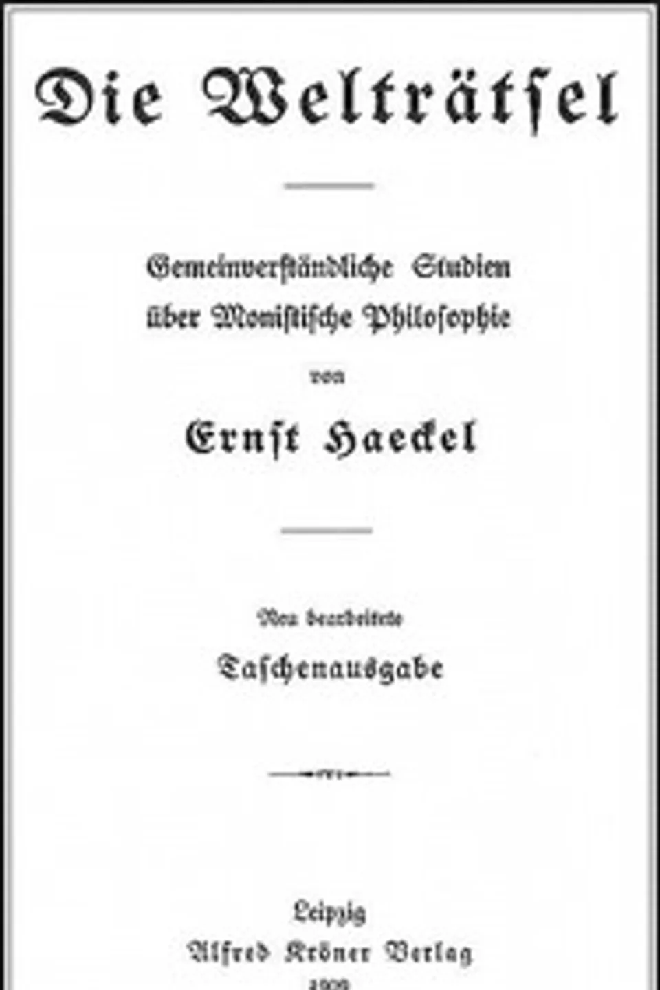 Die Welträtsel: Gemeinverständliche Studien über Monistische Philosophie, Ernst Haeckel