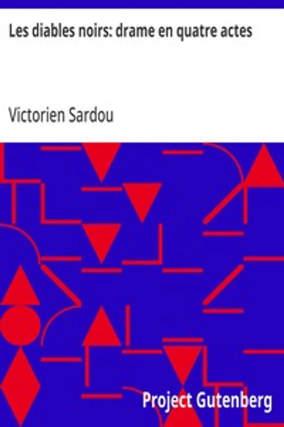 Les diables noirs: drame en quatre actes, Victorien Sardou