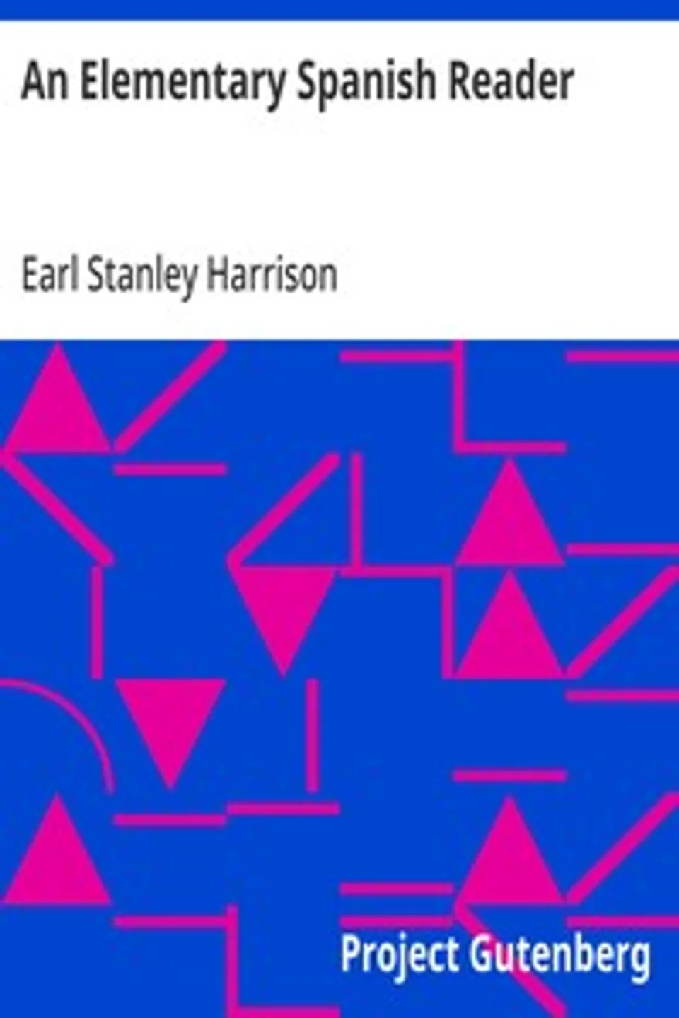 An Elementary Spanish Reader, Earl Stanley Harrison