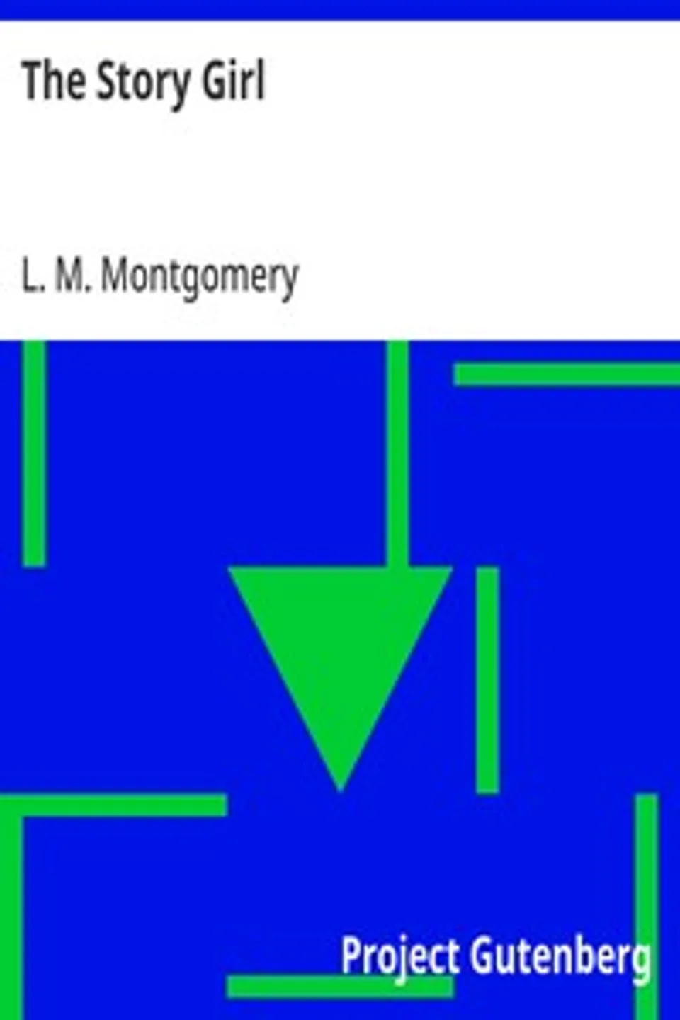 The Story Girl, L. M. (Lucy Maud) Montgomery