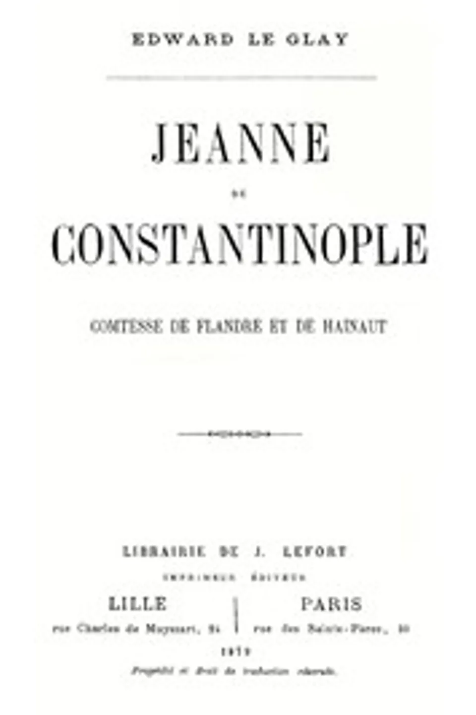 Jeanne de Constantinople: Comtesse de Flandre et de Hainaut, Edward Le Glay
