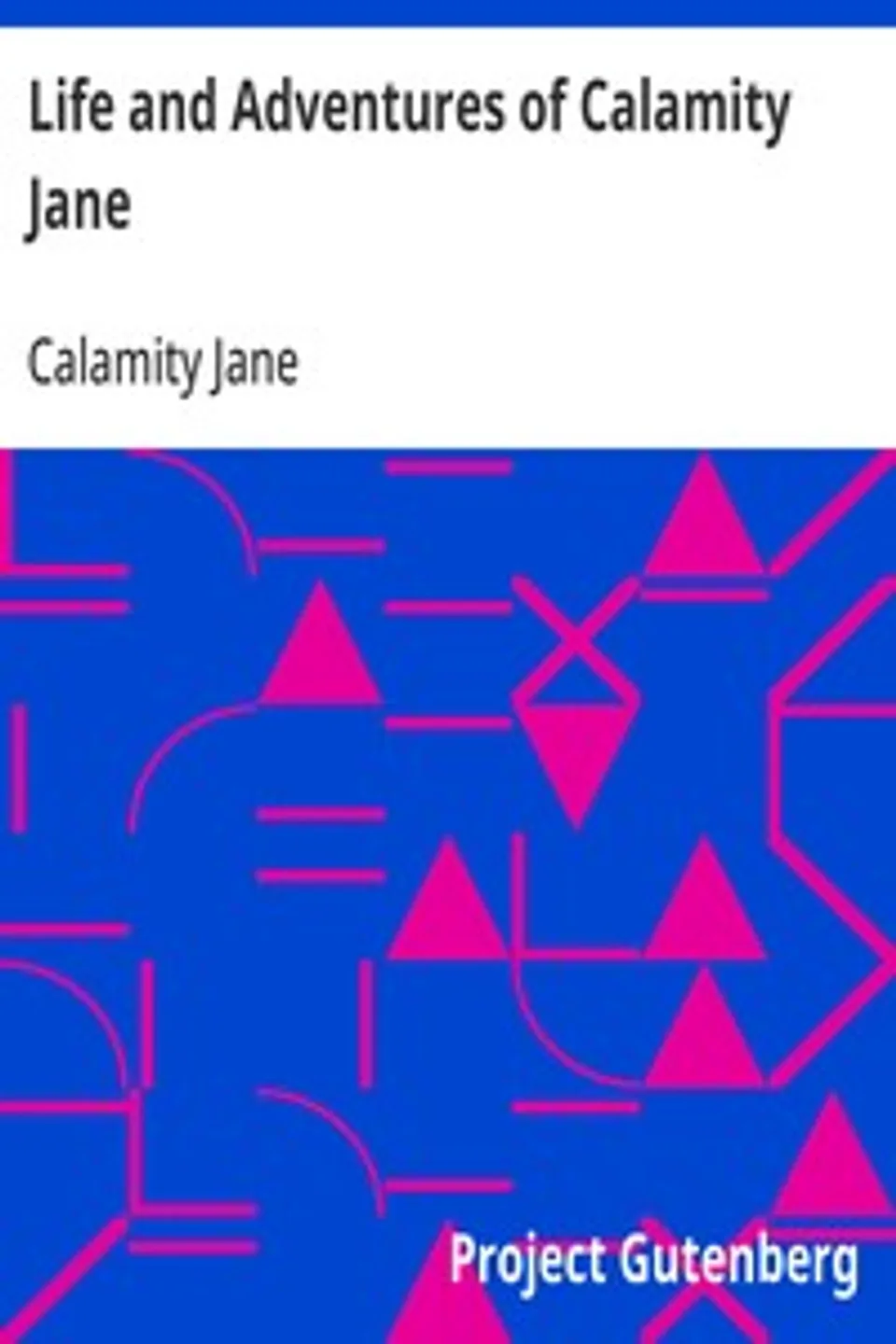 Life and Adventures of Calamity Jane, Calamity Jane