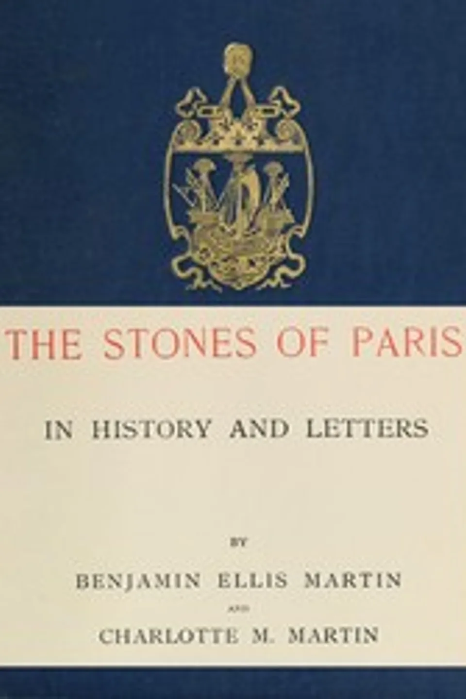 The Stones of Paris in History and Letters, Volume 1 (of 2), Benjamin Ellis Martin