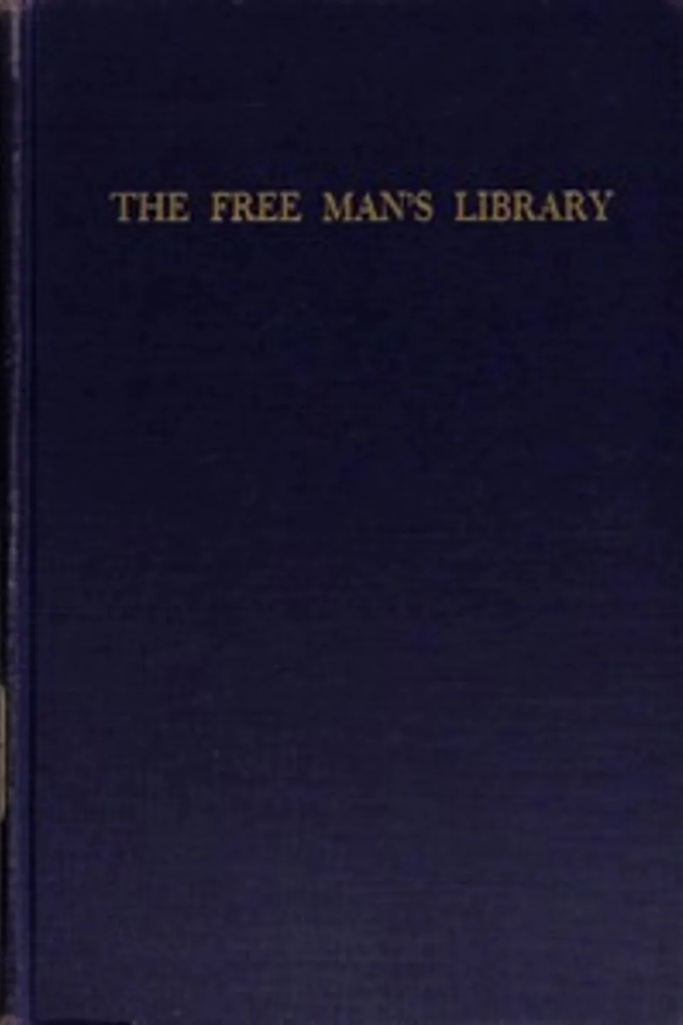 The free man's library : $b a descriptive and critical bibliography, Henry Hazlitt