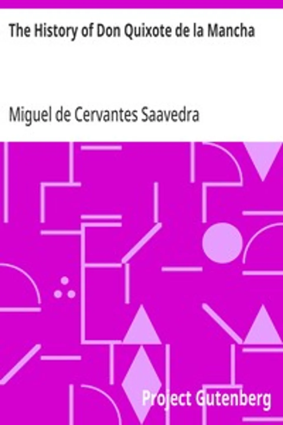 The History of Don Quixote de la Mancha, Miguel de Cervantes Saavedra