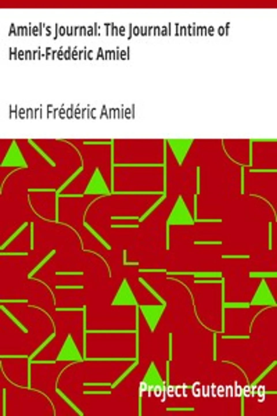 Amiel's Journal: The Journal Intime of Henri-Frédéric Amiel, Henri Frédéric Amiel