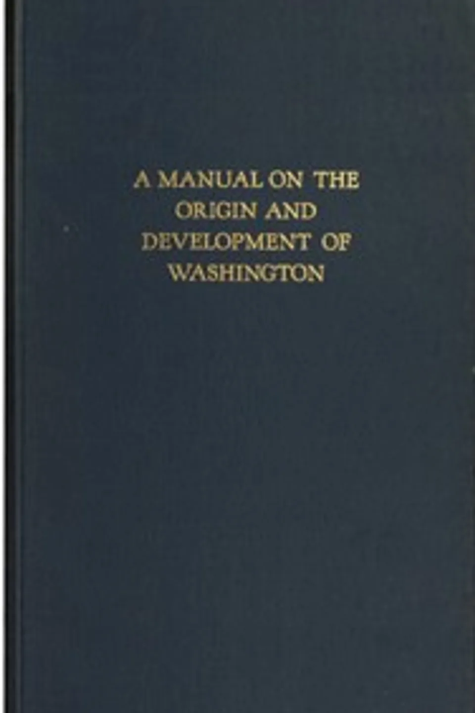 A manual on the origin and development of Washington, H. Paul (Hans Paul) Caemmerer