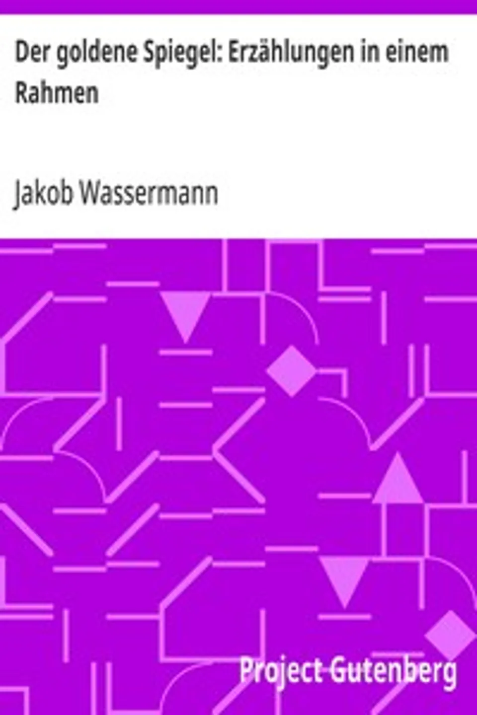 Der goldene Spiegel: Erzählungen in einem Rahmen, Jakob Wassermann