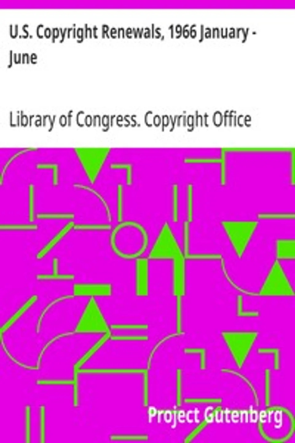 U.S. Copyright Renewals, 1966 January - June, Library of Congress. Copyright Office