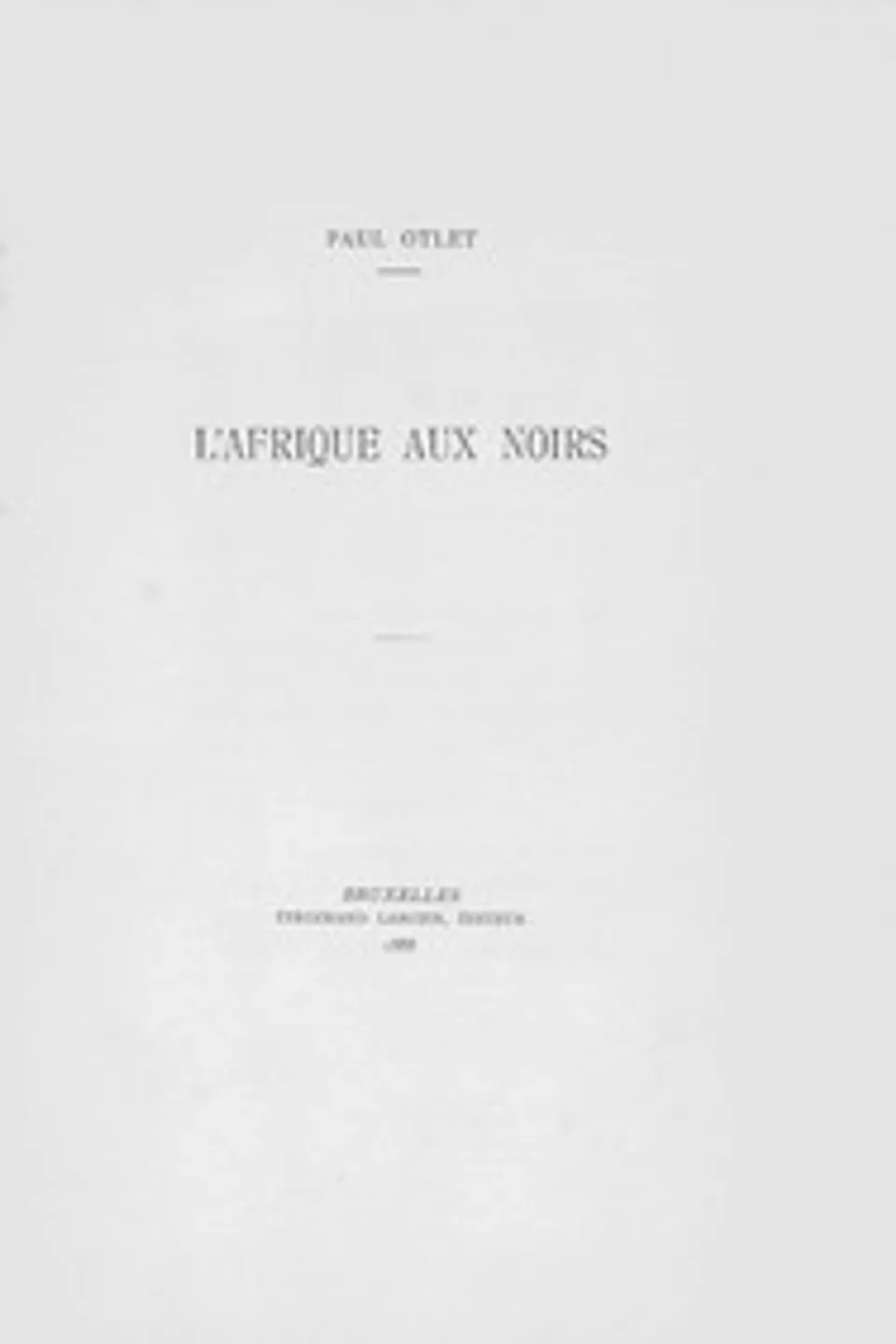 L'Afrique aux Noirs, Paul Otlet