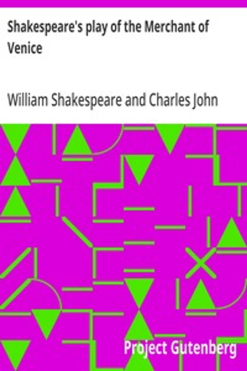 Shakespeare's play of the Merchant of Venice: Arranged for Representation at the Princess's Theatre, with Historical and Explanatory Notes by Charles Kean, F.S.A., William Shakespeare