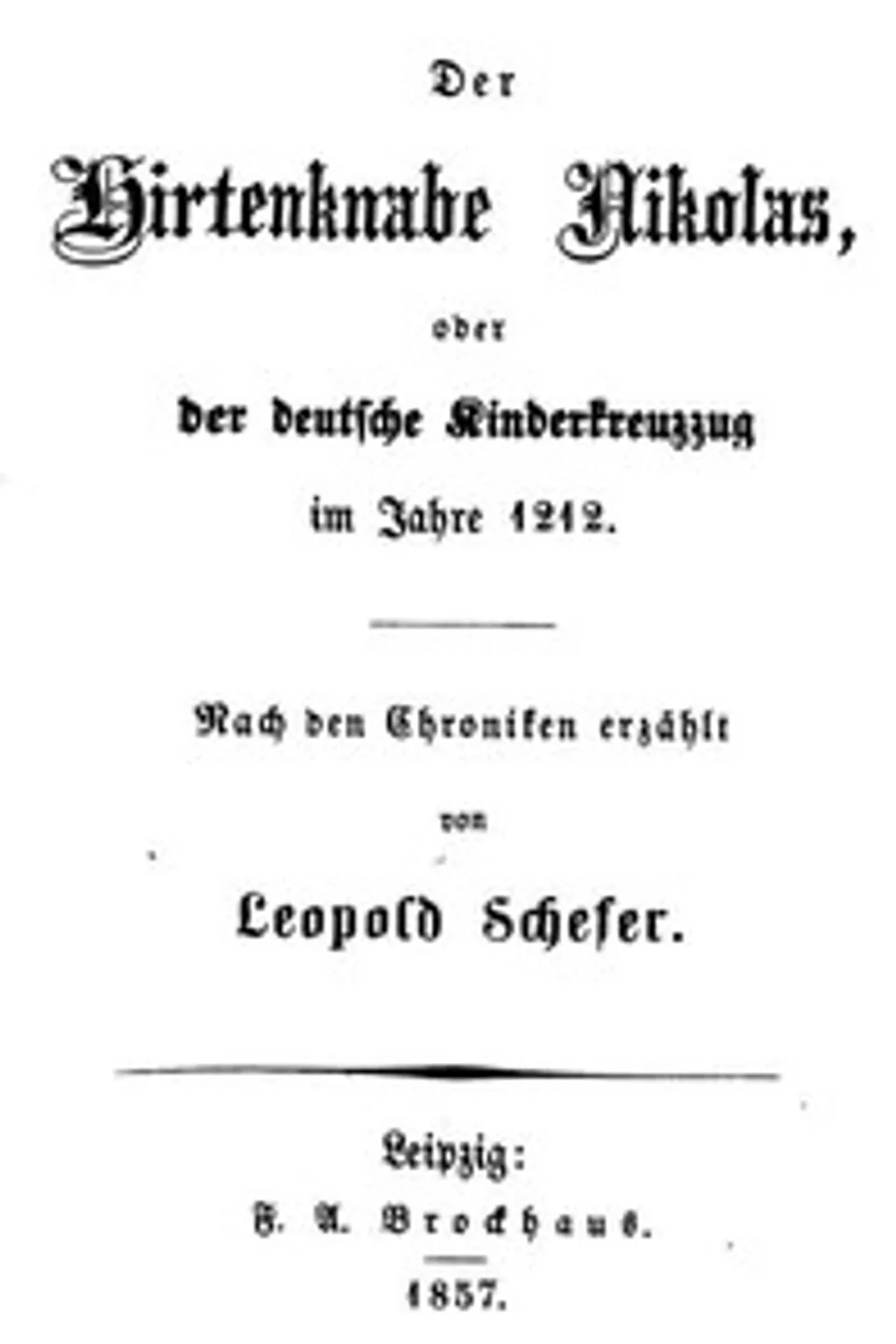 Der Hirtenknabe Nikolas; oder, Der deutsche Kinderkreuzzug im Jahre 1212, Leopold Schefer