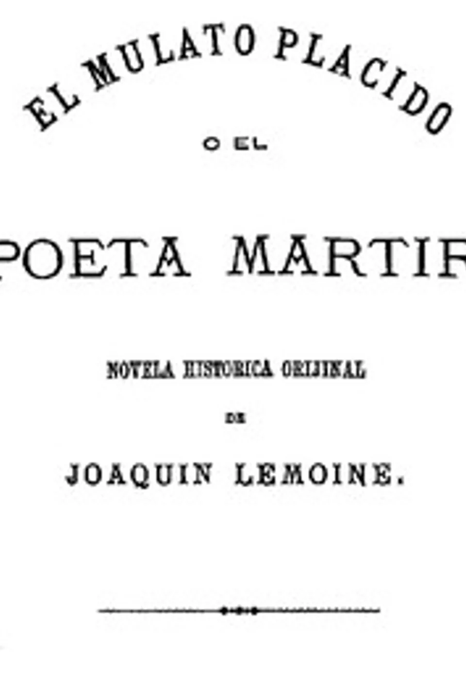 El Mulato Plácido o El Poeta Mártir, Joaquín Lemoine