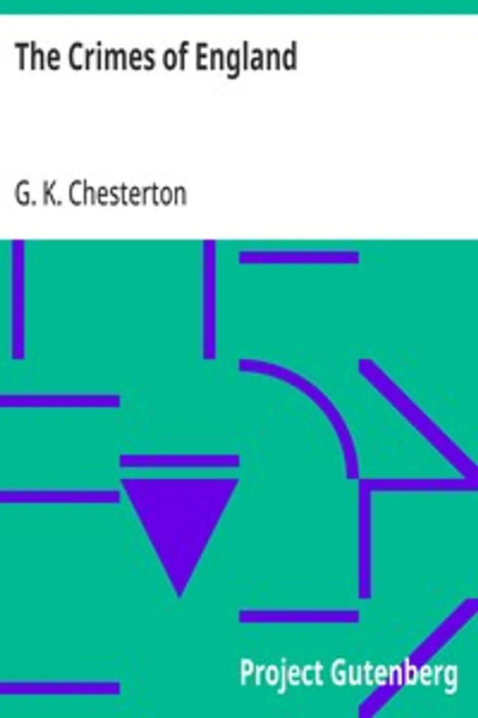 The Crimes of England, G. K. (Gilbert Keith) Chesterton