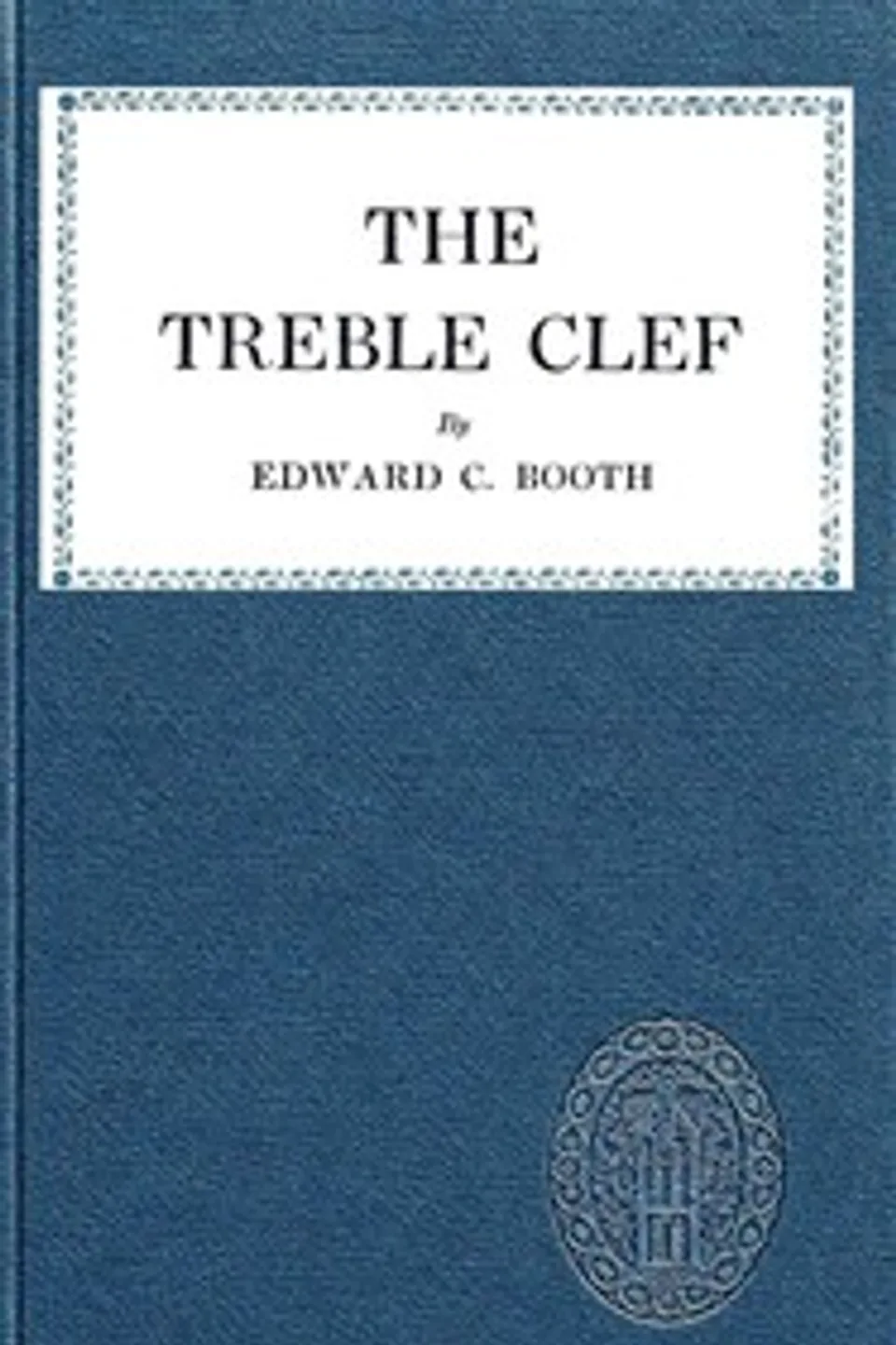 The treble clef, Edward Charles Booth