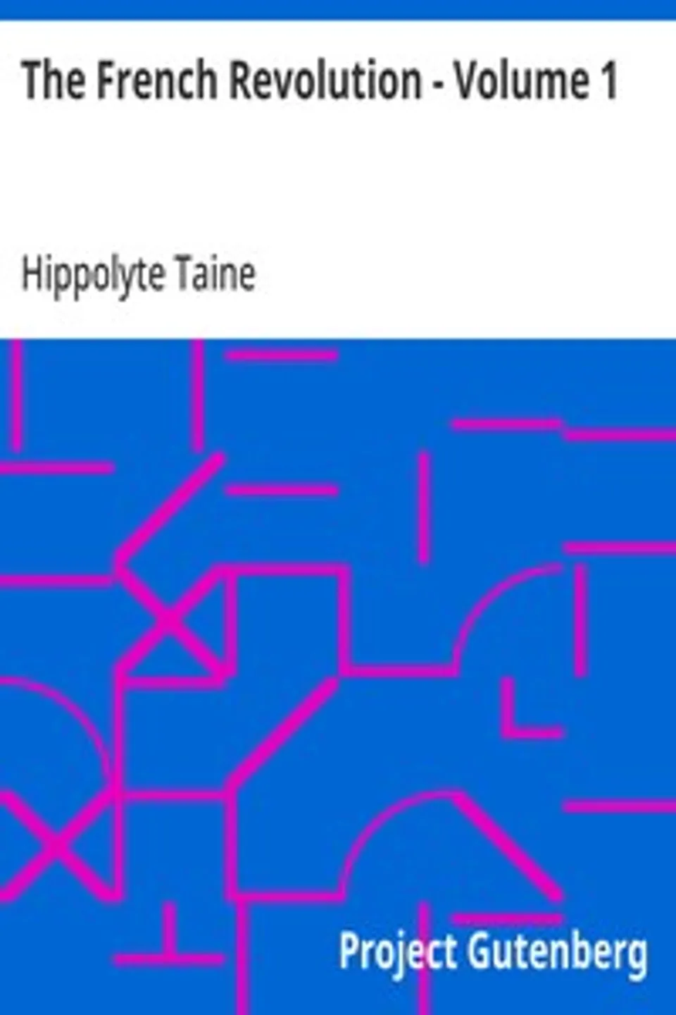 The French Revolution - Volume 1, Hippolyte Taine