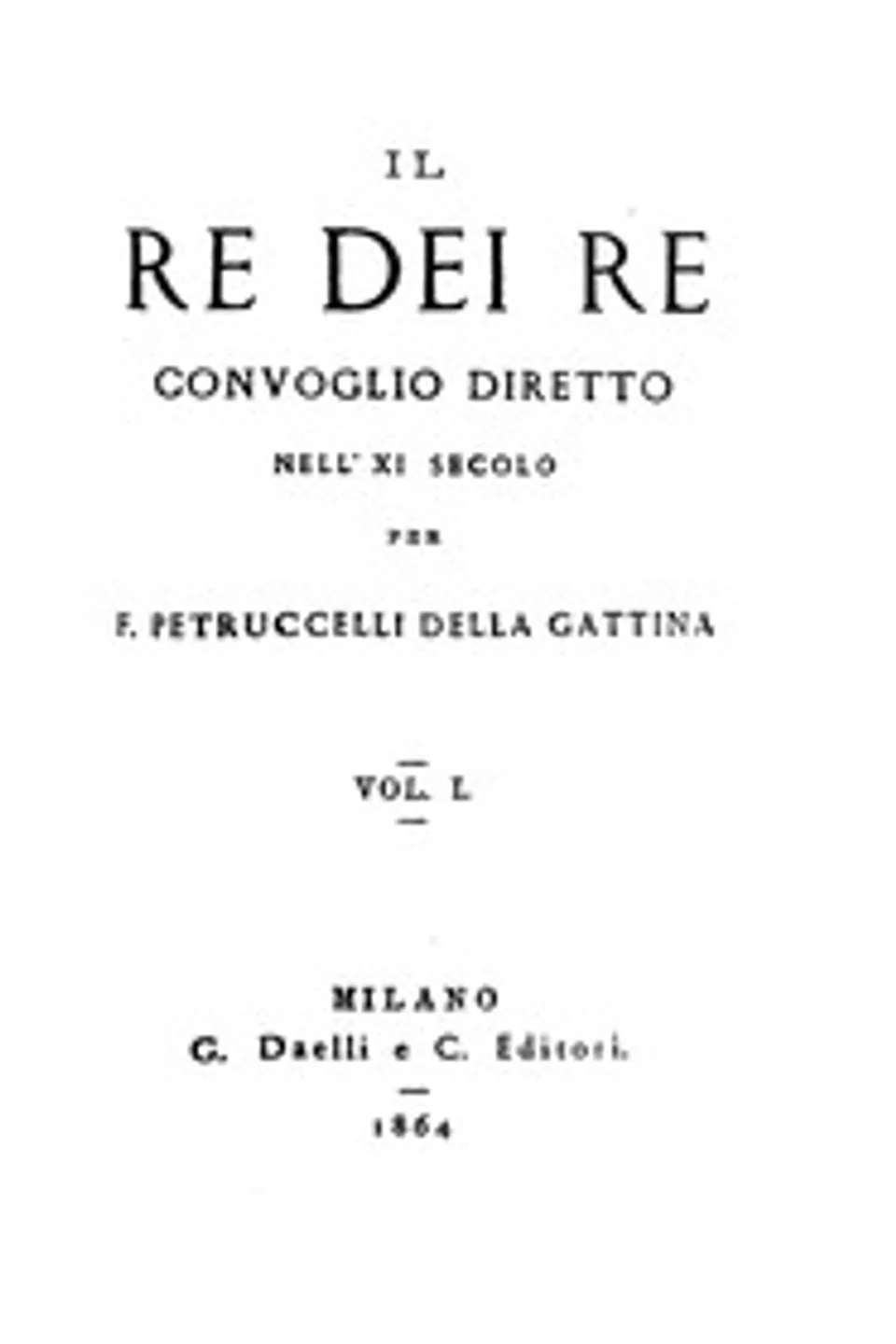 Il re dei re, vol. 1: Convoglio diretto nell'XI secolo, Ferdinando Petruccelli della Gattina