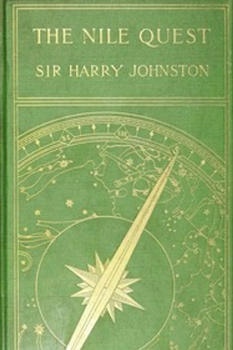 The Nile quest : $b a record of the exploration of the Nile and its basin, Harry Johnston