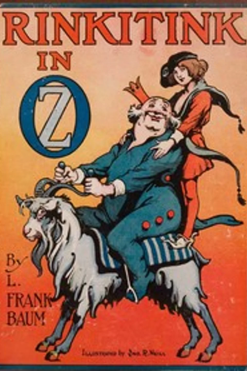 Rinkitink in Oz: Wherein Is Recorded the Perilous Quest of Prince Inga of Pingaree and King Rinkitink in the Magical Isles That Lie Beyond the Borderland of Oz, L. Frank (Lyman Frank) Baum