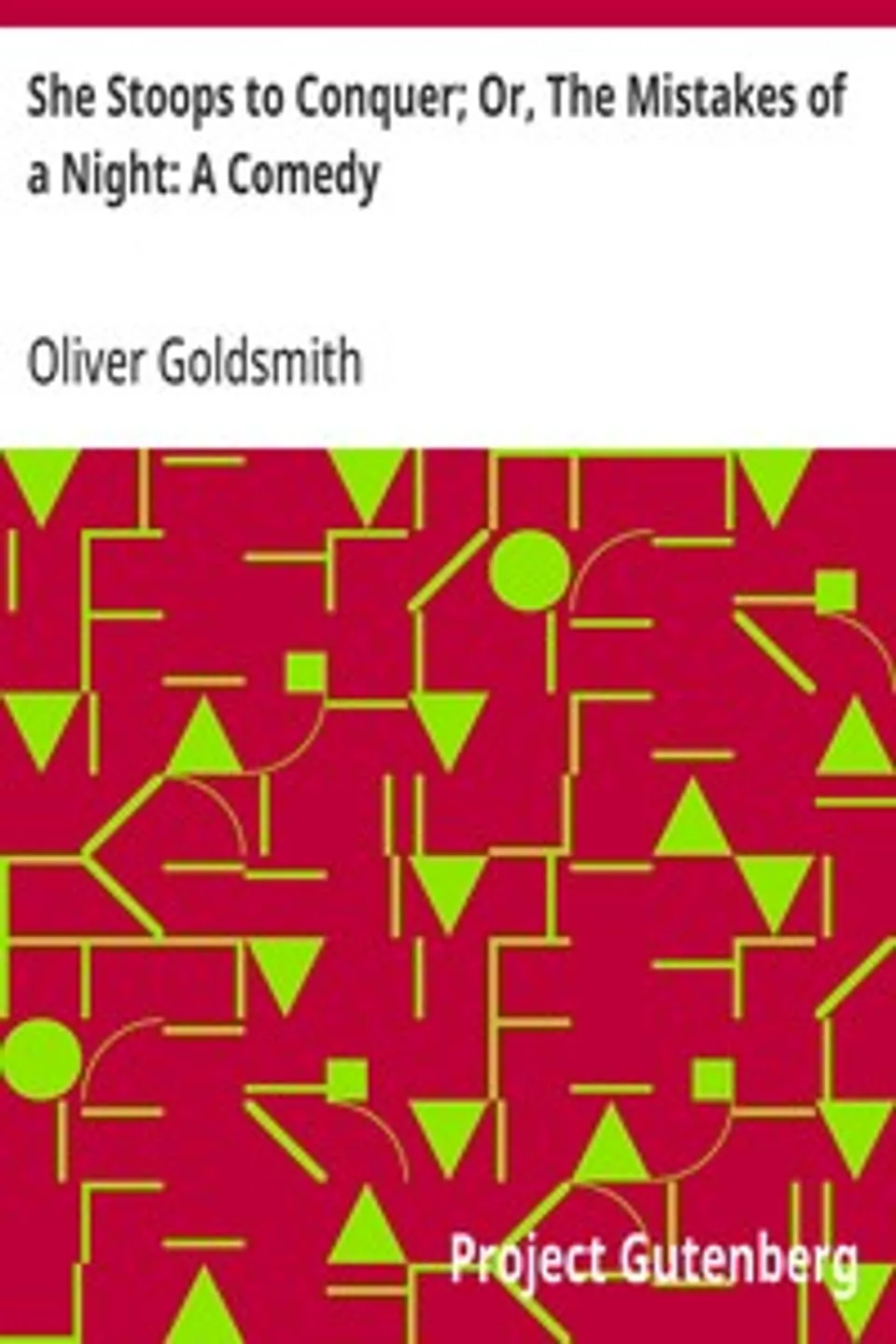 She Stoops to Conquer; Or, The Mistakes of a Night, Oliver Goldsmith