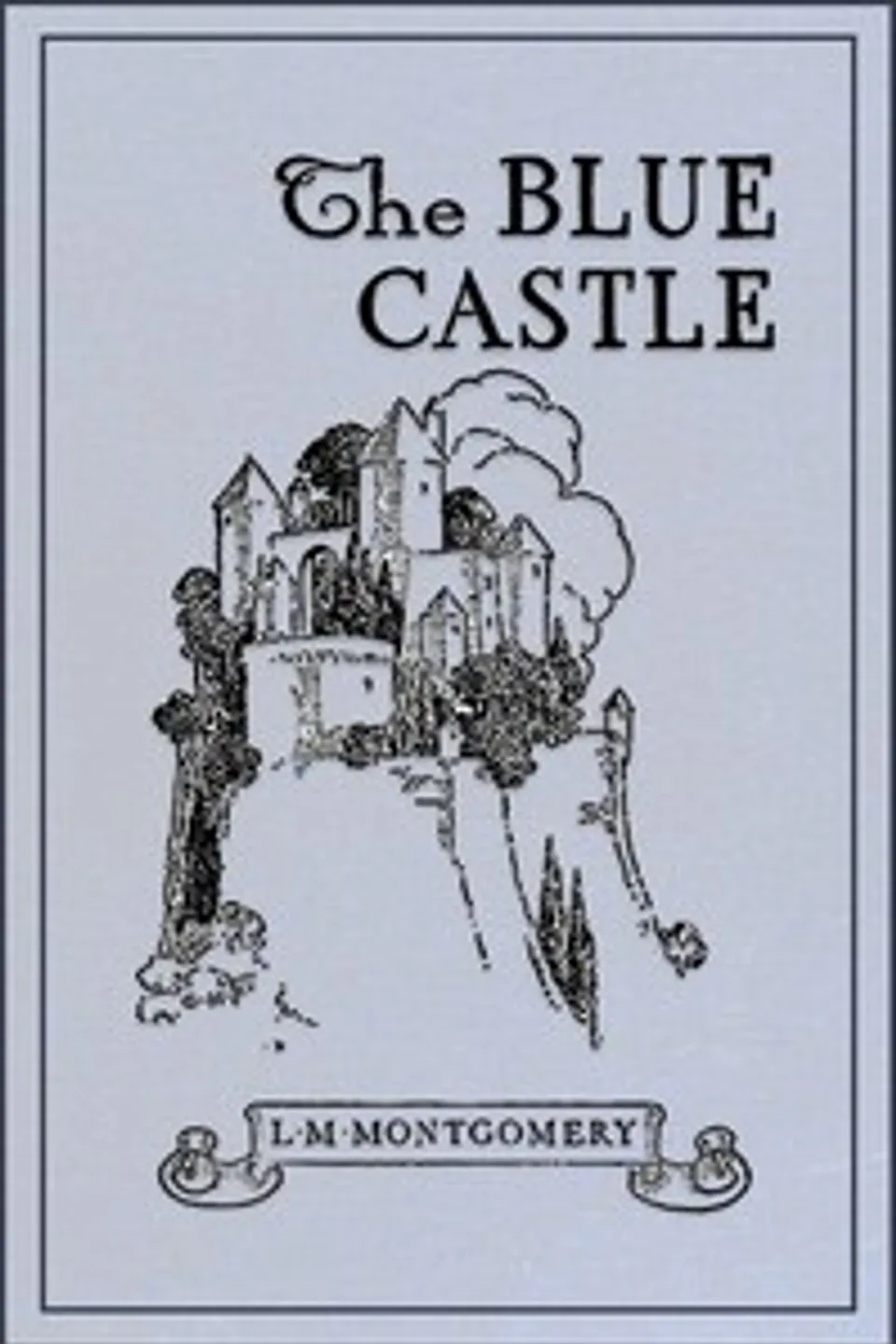 The Blue Castle, L. M. (Lucy Maud) Montgomery