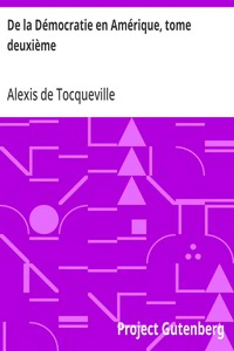 De la Démocratie en Amérique, tome deuxième, Alexis de Tocqueville