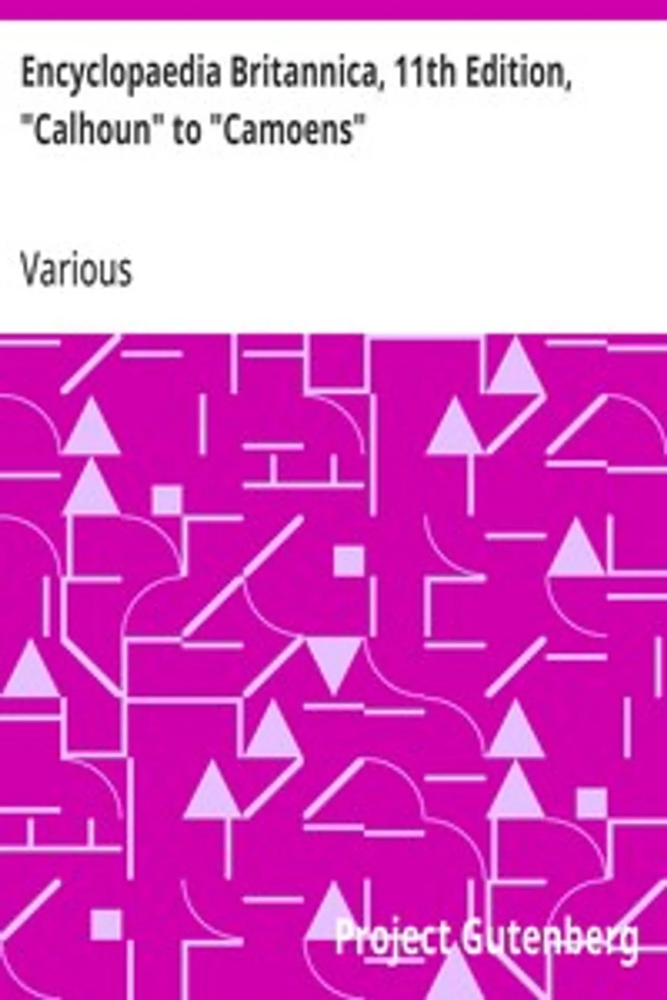 Encyclopaedia Britannica, 11th Edition, "Calhoun" to "Camoens": Volume 5, Slice 1, Various