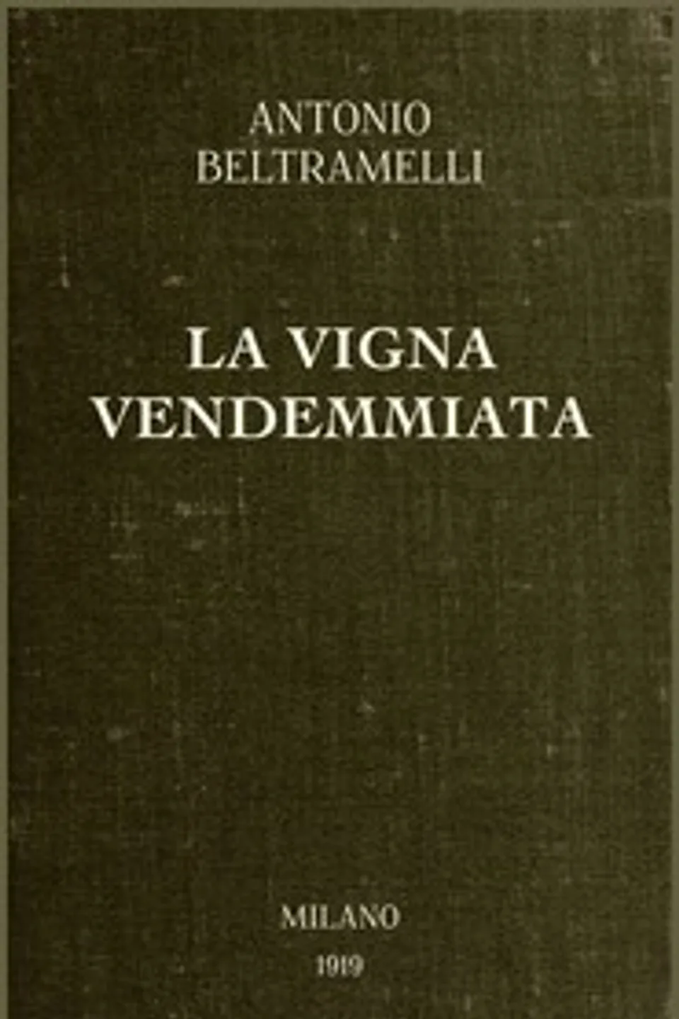 La vigna vendemmiata, Antonio Beltramelli