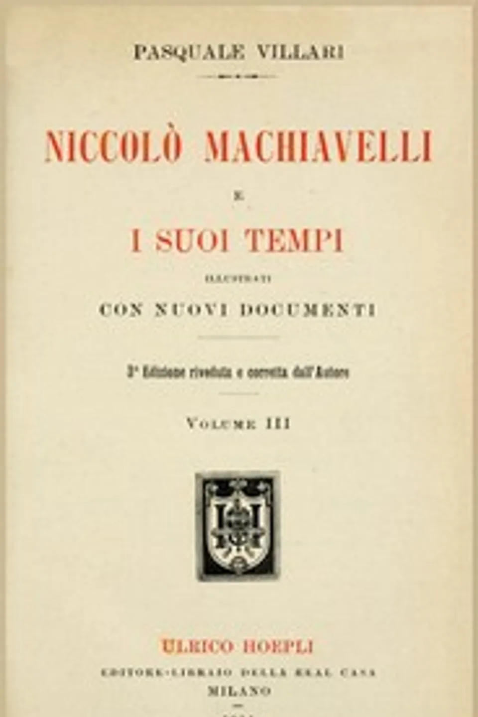 Niccolò Machiavelli e i suoi tempi, vol. III, Pasquale Villari