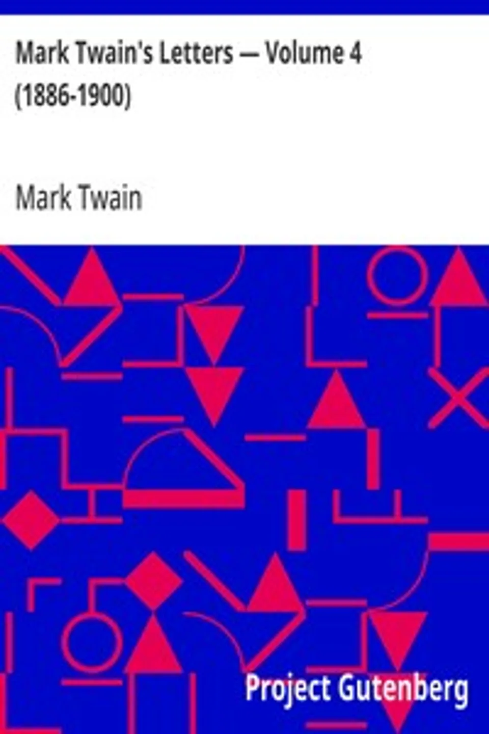 Mark Twain's Letters — Volume 4 (1886-1900), Mark Twain