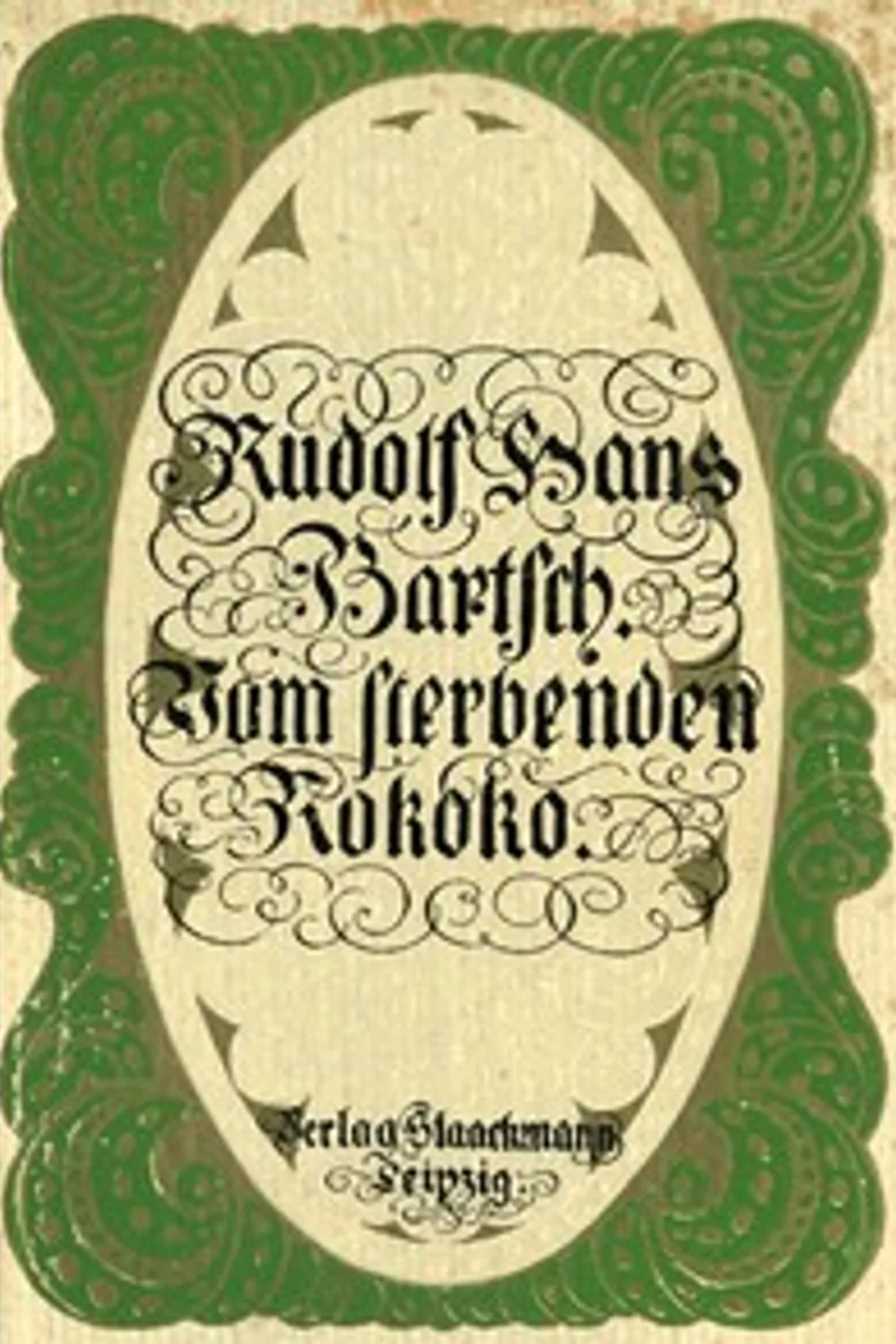 Vom sterbenden Rokoko, Rudolf Hans Bartsch