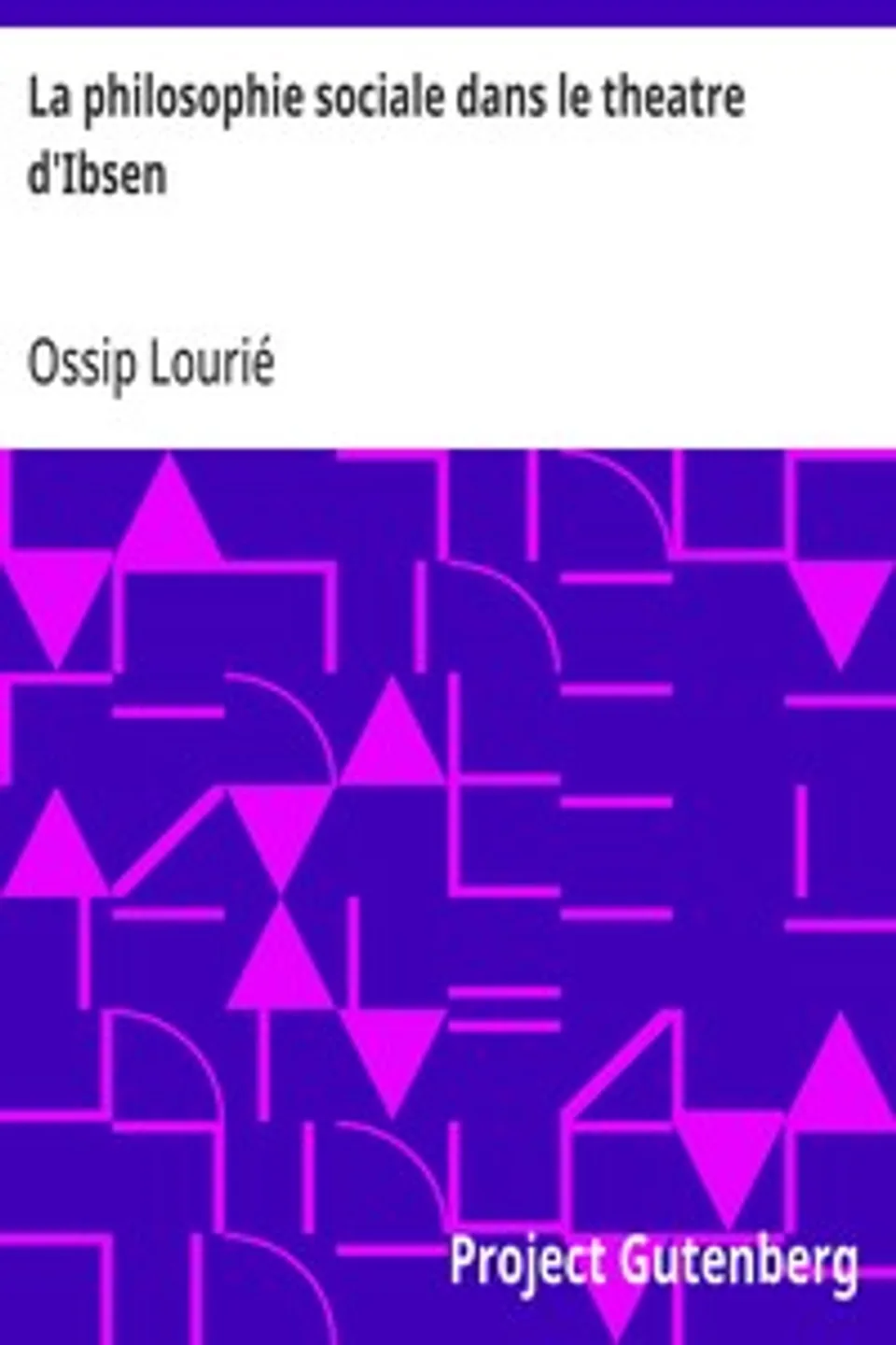 La philosophie sociale dans le theatre d'Ibsen, Ossip Lourié