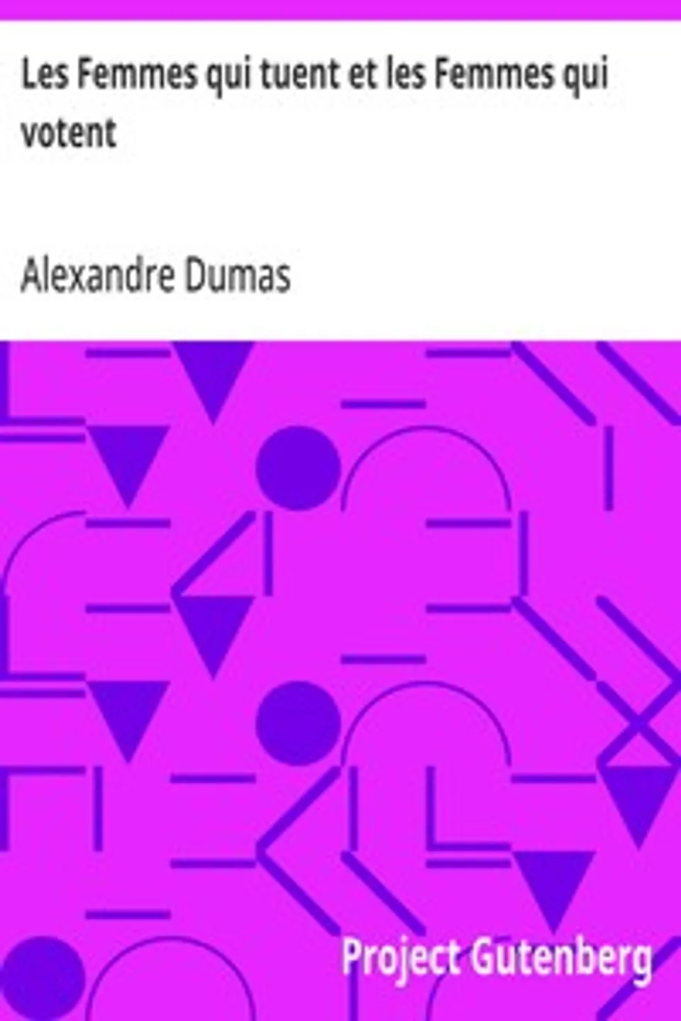 Les Femmes qui tuent et les Femmes qui votent, Alexandre Dumas