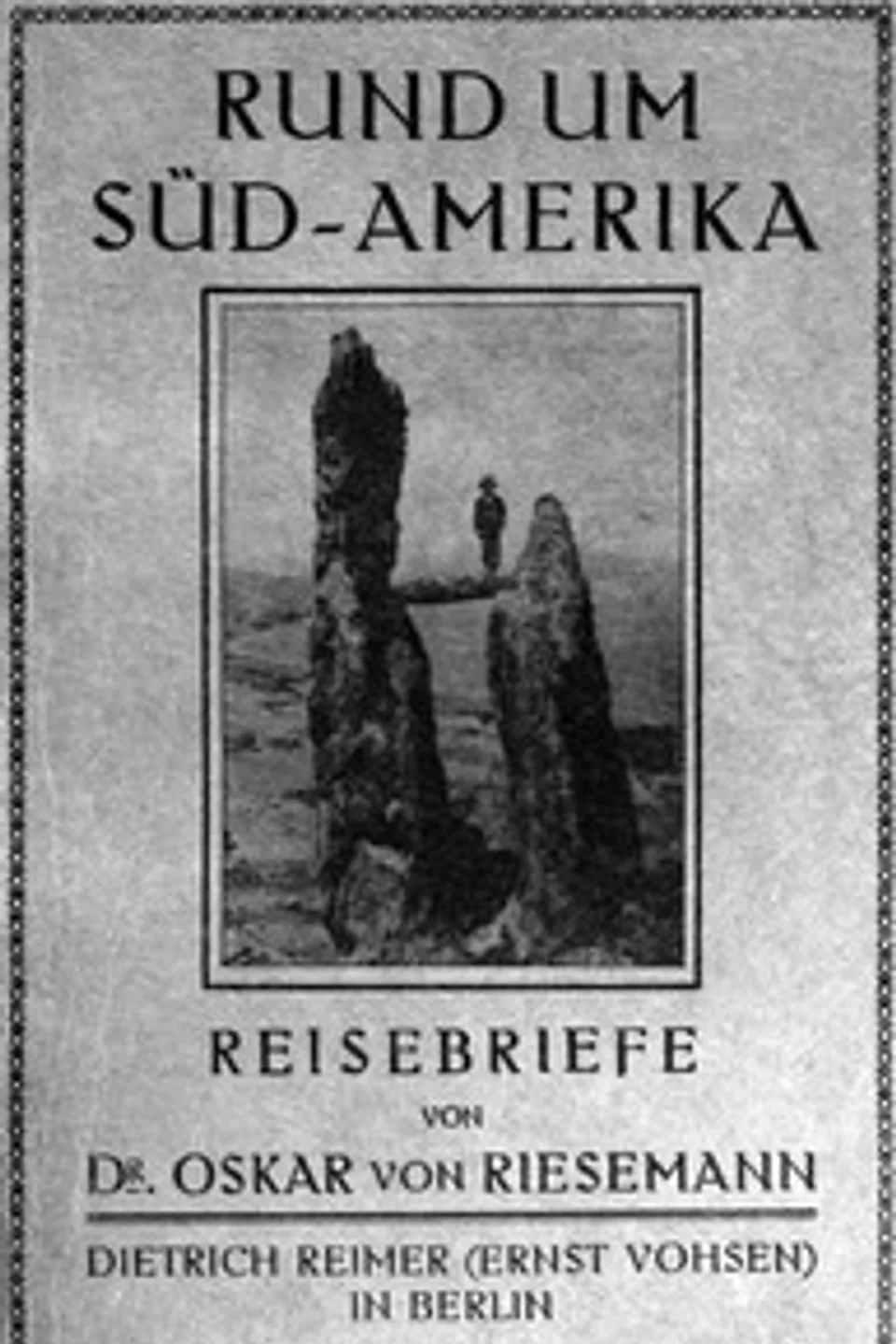 Rund um Süd-Amerika: Reisebriefe, Oskar von Riesemann