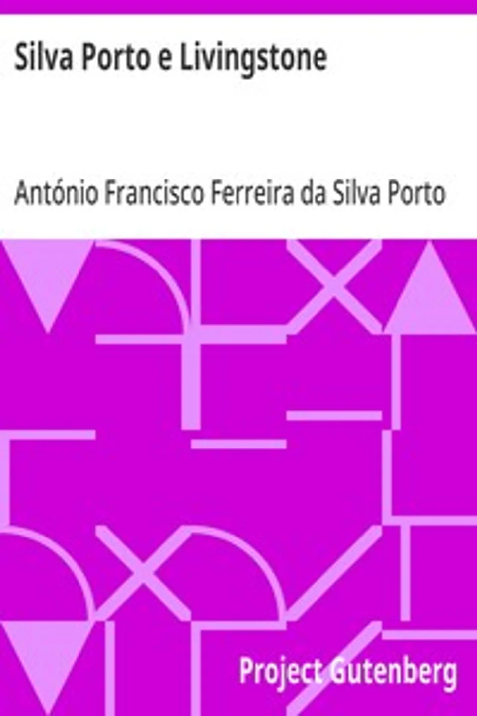 Silva Porto e Livingstone: manuscripto de Silva Porto encontrado no seu espólio, António Francisco Ferreira da Silva Porto