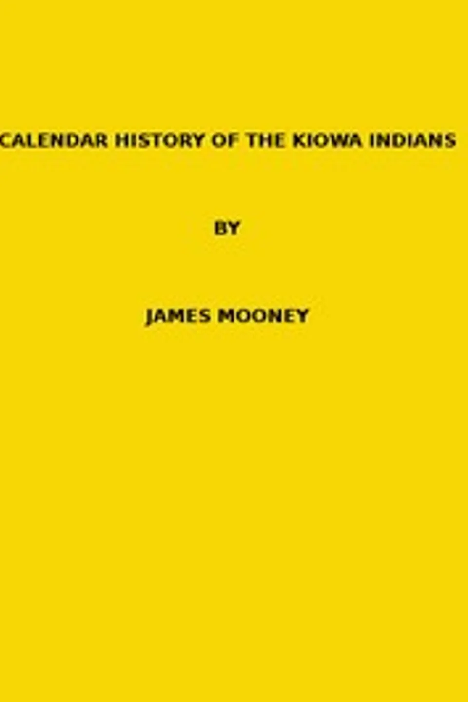 Calendar history of the Kiowa Indians. (1898 N 17 / 1895-1896 (pages 129-444)), James Mooney