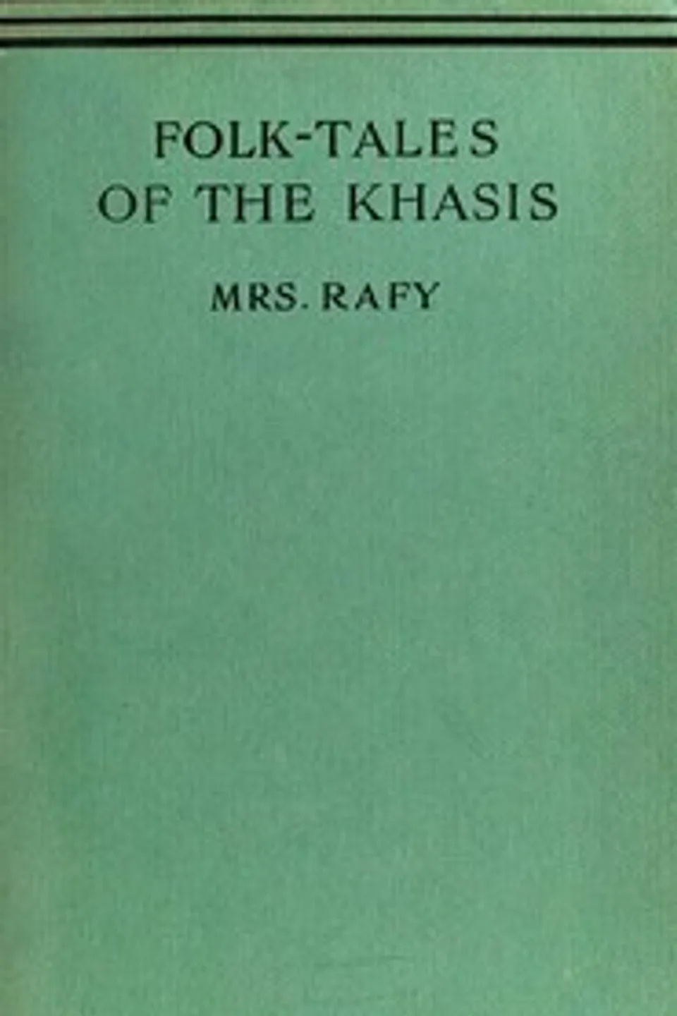 Folk-Tales of the Khasis, Mrs. Rafy
