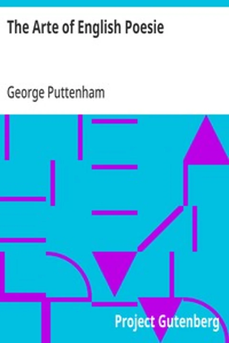 The Arte of English Poesie, George Puttenham