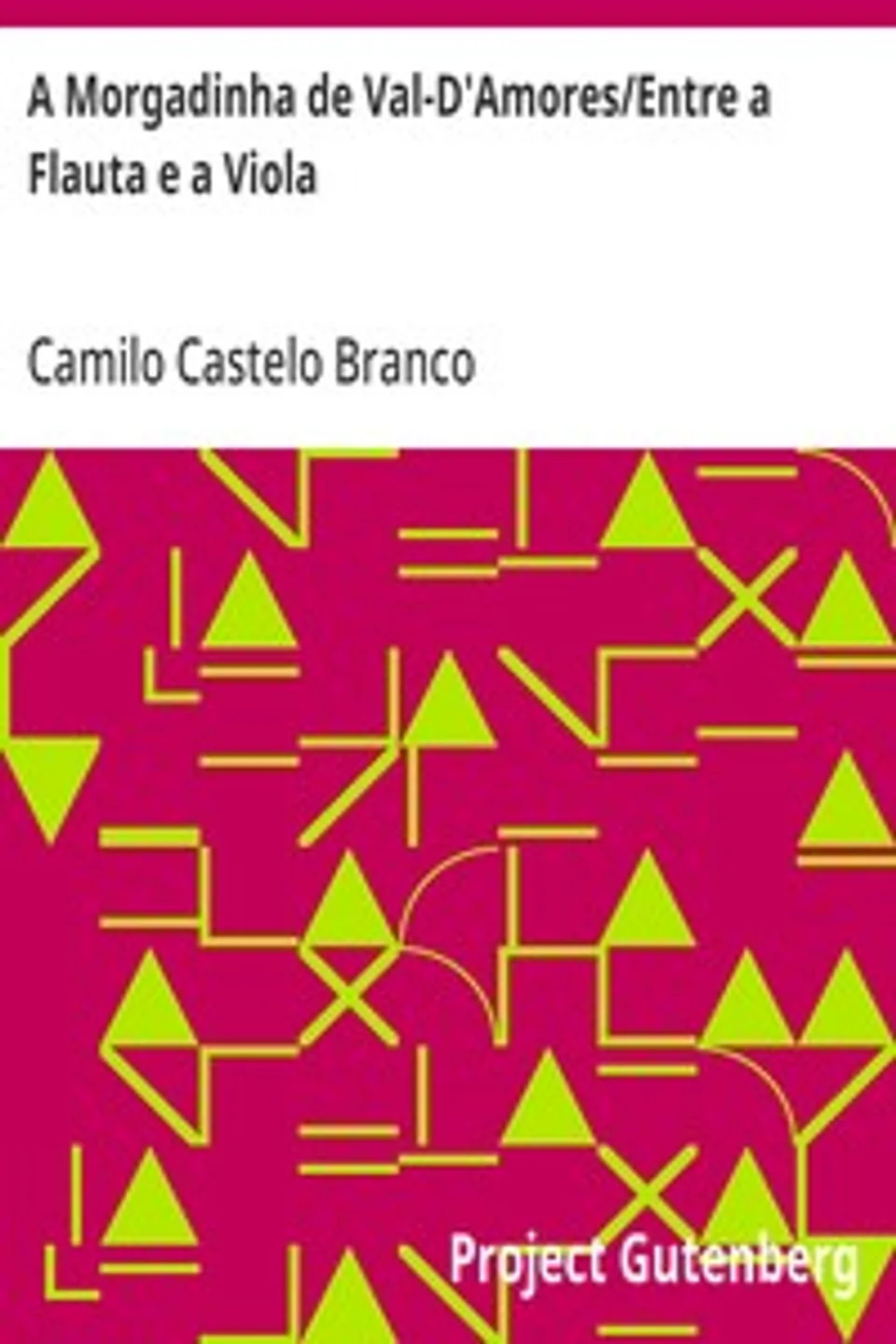 A Morgadinha de Val-D'Amores/Entre a Flauta e a Viola: Theatro Comico de Camillo Castello Branco, Camilo Castelo Branco
