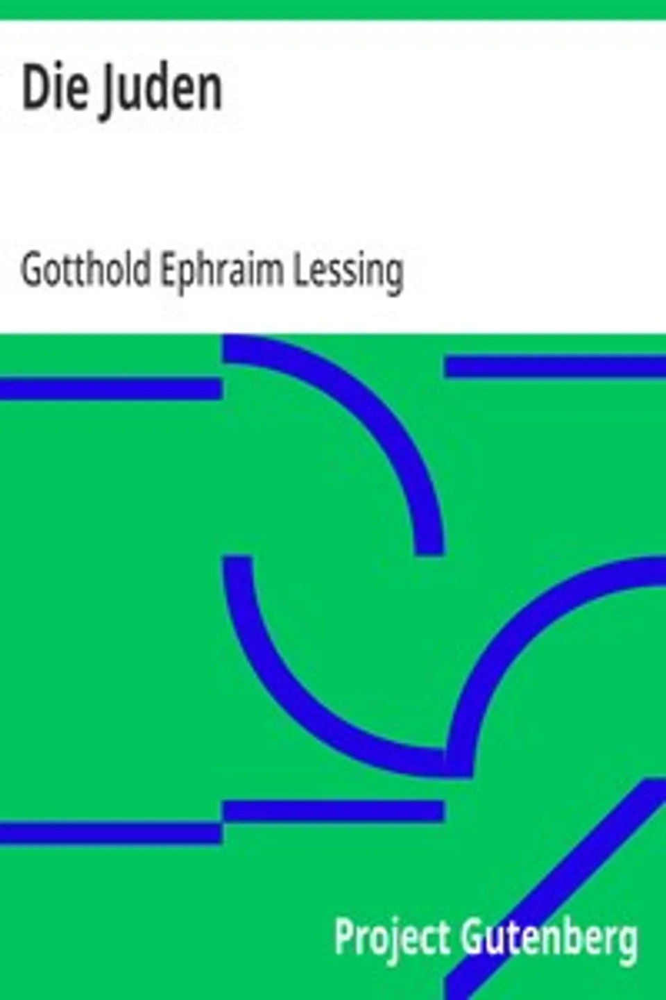 Die Juden: Ein Lustspiel in einem Aufzuge verfertiget im Jahre 1749., Gotthold Ephraim Lessing